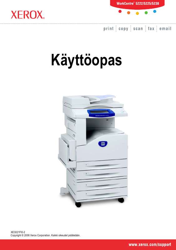 Yksityiskohtaiset käyttöohjeet ovat käyttäjänoppaassa Käyttöohje XEROX WORKCENTRE 5225 Käyttöohjeet XEROX WORKCENTRE 5225 Käyttäjän opas