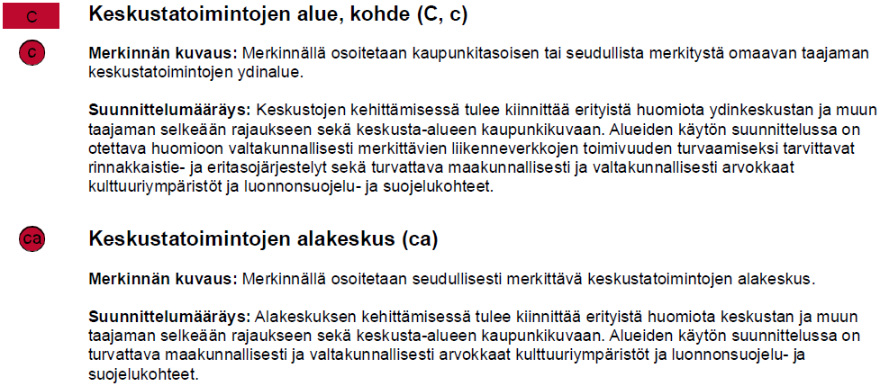 15 Maakuntakaavassa keskustatoimintojen alueita (C ja c) on osoitettu maakunnan kaupunkien ja seutukuntakeskusten keskustoihin.