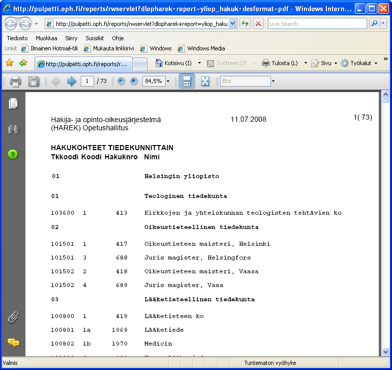 Yliopistojen HAREK vastuukäyttäjän ohje kevät 2011 26 Kopioi painikkeen avulla voi kopioida aiemmin tehdyn hakulomakkeen pohjatiedoiksi uudelle päivitykselle.