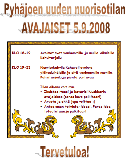 sivu 6 Pyhäjoen Kuulumiset 3.9.2008 Keskustan Pyhäjoen kunnallisjärjestön ja paikallisyhdistysten järjestämä Kunnallisvaalikampanjan avaus perjantaina 5.9. klo 18.00 Pauhasalissa.