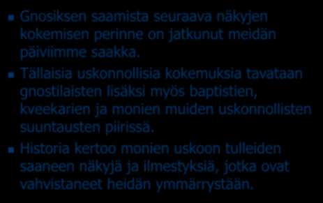 Gnosis-näyt Gnosiksen saamista seuraava näkyjen kokemisen perinne on jatkunut meidän