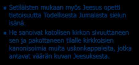 Setiläisyys: Setiläisten mukaan myös Jeesus opetti tietoisuutta Todellisesta Jumalasta sielun isänä.