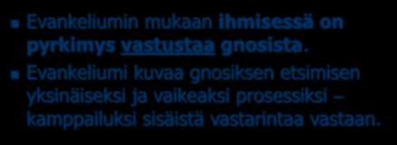 Tuomaan evankeliumi Evankeliumin mukaan ihmisessä on pyrkimys vastustaa gnosista.