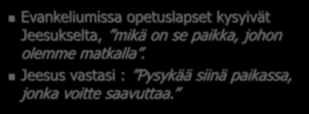 Keskustelu Vapahtajan kanssa Evankeliumissa opetuslapset kysyivät Jeesukselta, mikä on se