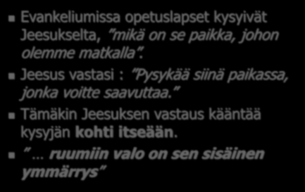 Keskustelu Vapahtajan kanssa Evankeliumissa opetuslapset kysyivät Jeesukselta, mikä on se paikka, johon olemme matkalla.