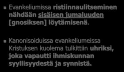 Totuuden evankeliumi Evankeliumissa ristiinnaulitseminen nähdään sisäisen jumaluuden [gnosiksen] löytämisenä.