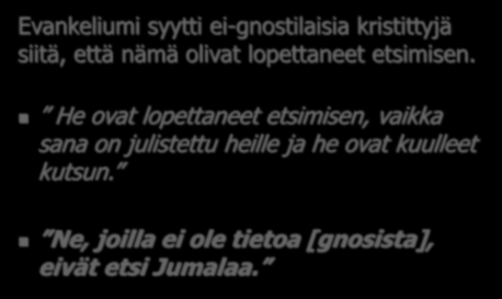 "Arvovaltainen opetus" Evankeliumi syytti ei-gnostilaisia kristittyjä siitä, että nämä olivat lopettaneet etsimisen.