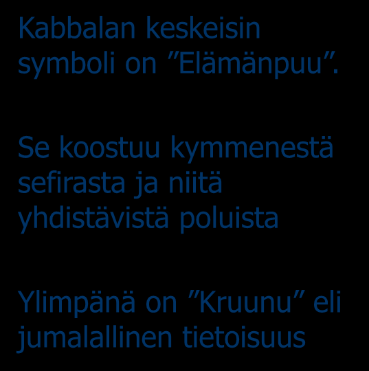 Se koostuu kymmenestä sefirasta ja niitä