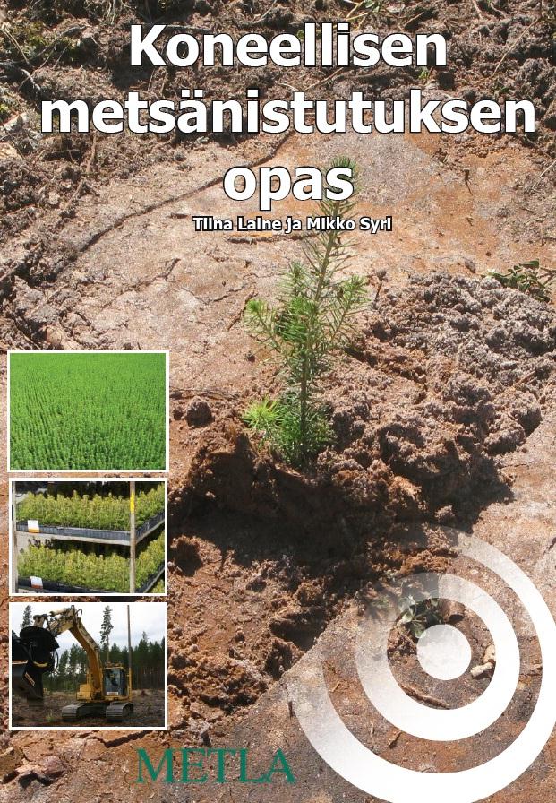 Koneellisen metsänistutuksen opas Ensimmäinen painos FinMetkoon vuonna