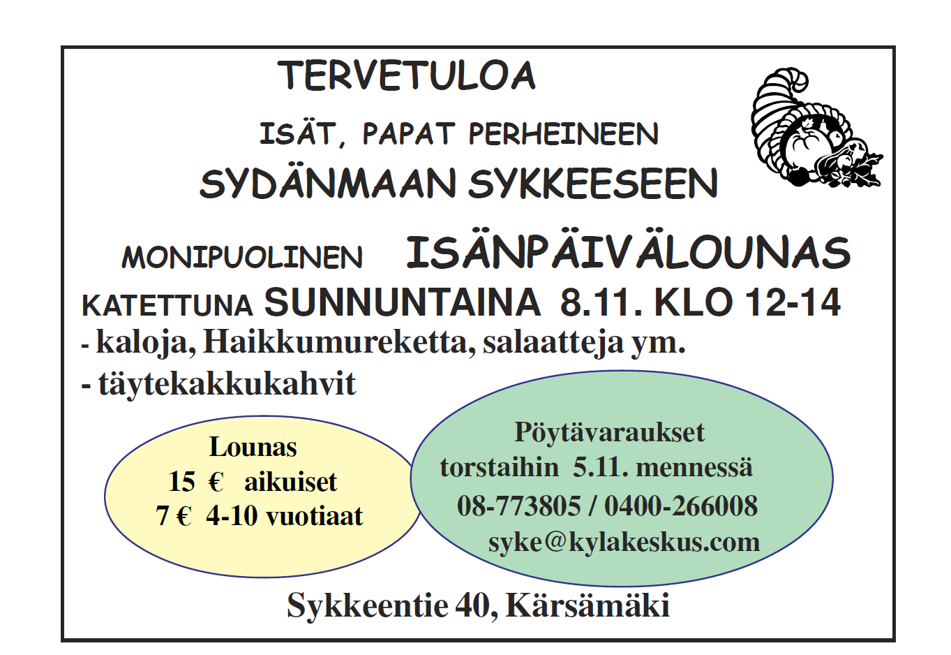 KÄRSÄMÄEN SYDÄNYHDISTYS Sydänkerhot Konttilassa marraskuussa: Ma 2.11.2015 klo 11-13 vietämme yhteislauluhetkeä Aune ja Niilo Malkamäen johdolla. Ma 16.11.2015 klo 11-13 kerhossa leppoisaa aivojumppaa ja yhteistä ajanvietettä.