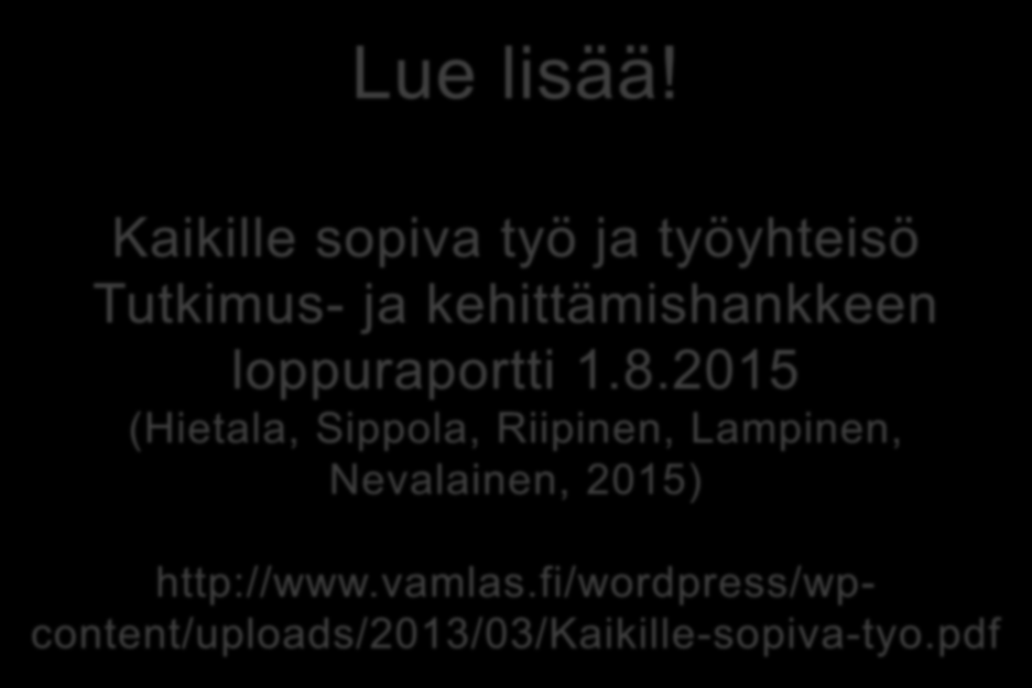 Lue lisää! Kaikille sopiva työ ja työyhteisö Tutkimus- ja kehittämishankkeen loppuraportti 1.8.