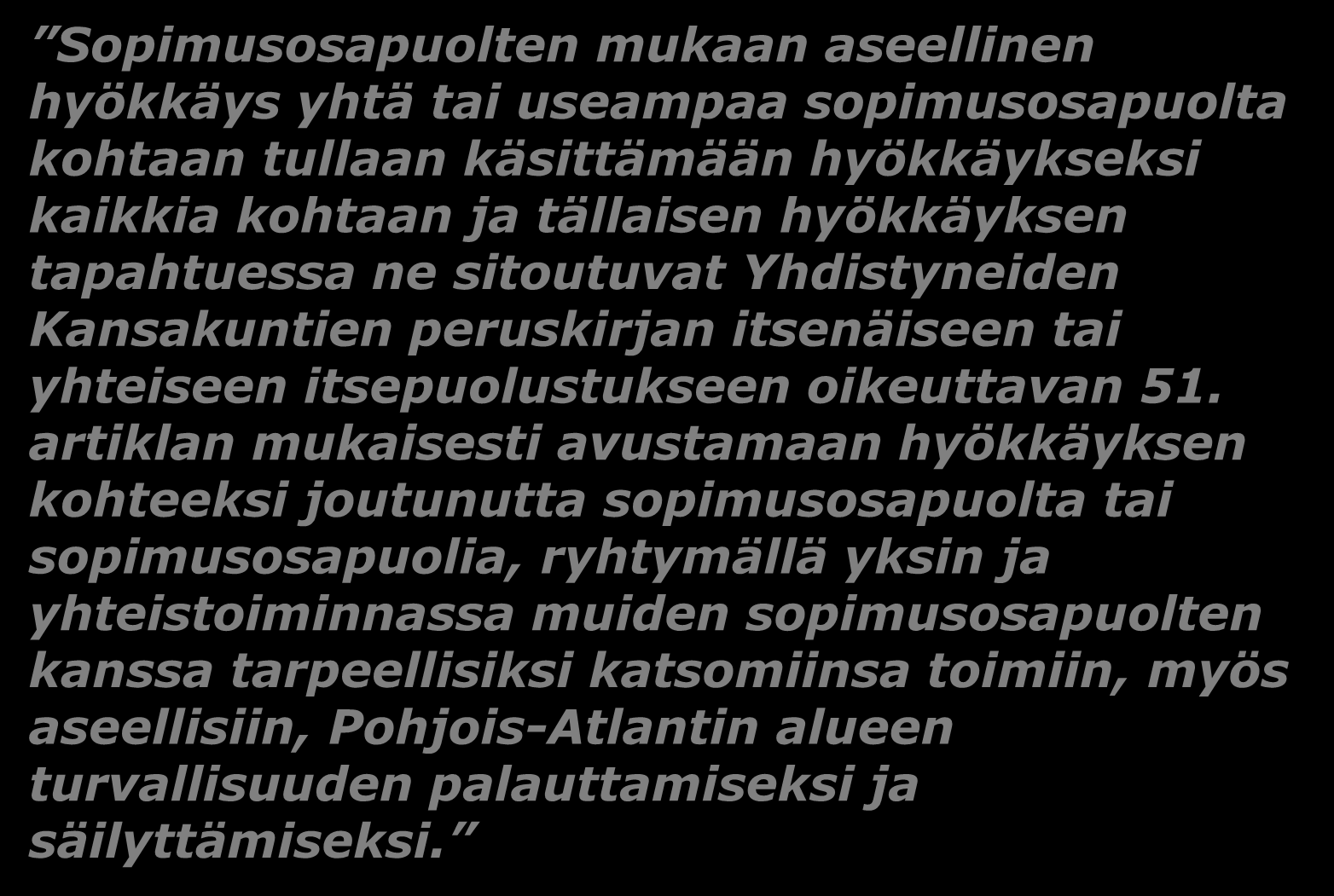 Yhteinen puolustus/5. Artikla POHJOIS-ATLANTIN SOPIMUKSEN (WASHINGTONIN SOPIMUKSEN) 5. ART.