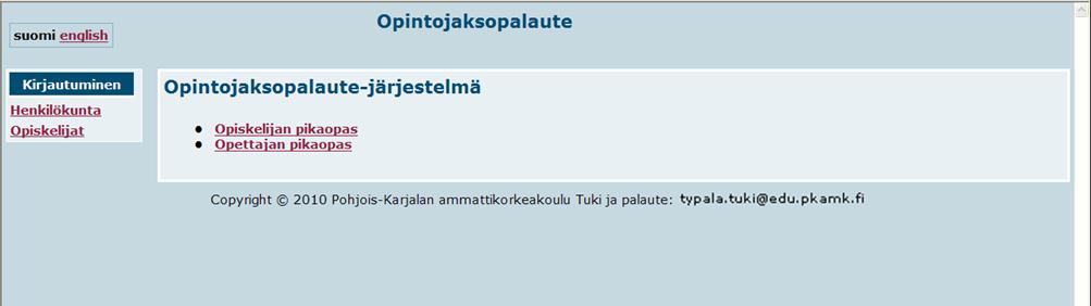 2 Kun opiskelija kirjautuu onnistuneesti suoran kirjautumislinkin kautta, hänet ohjataan antamaan palautetta kyseiselle opintojaksolle.