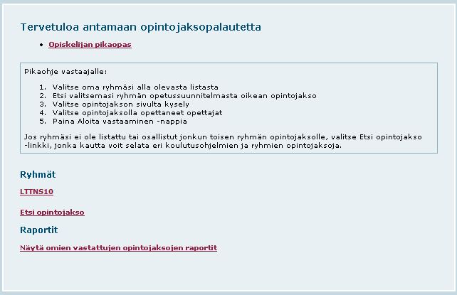 3 2.3 Opintojakson etsiminen vastaamista varten Normaalin kirjautumisen jälkeen opiskelijalle ehdotetaan yhtä tai useampaa ryhmää, johon hänen oletetaan kuuluvan.