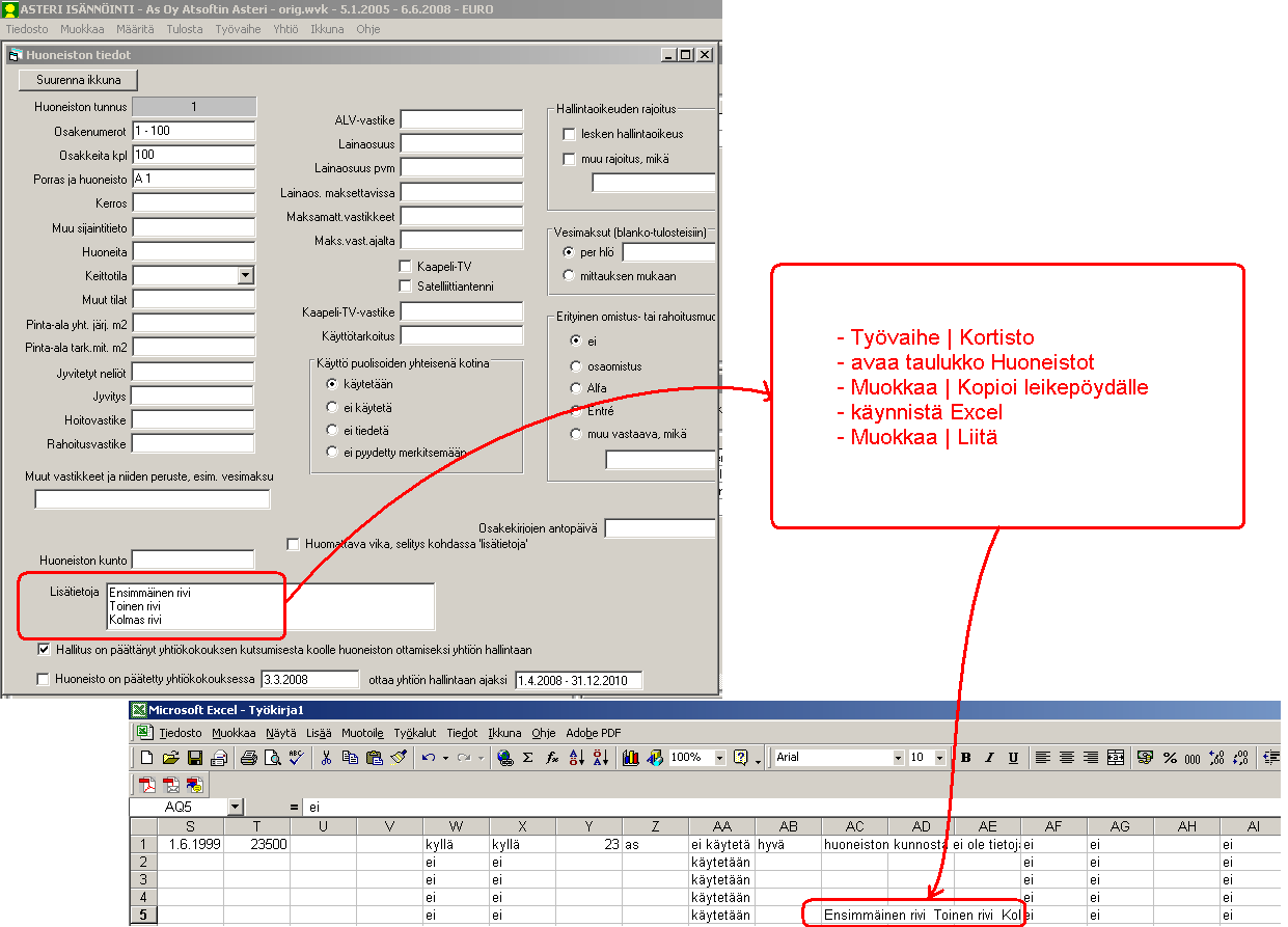 182/237 KÄYTTÖOHJEET - Asteri Isännöinti 14.6 TIEDONSIIRTO MUIHIN OHJELMIIN Kortistosta voi siirtää tietoa muihin Windows-ohjelmiin Leikepöydän kautta.