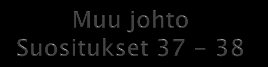 Suositus 37: Johdon organisaatio Selostus johdon organisaatiosta Johtoryhmän kokoonpano, tehtävät ja