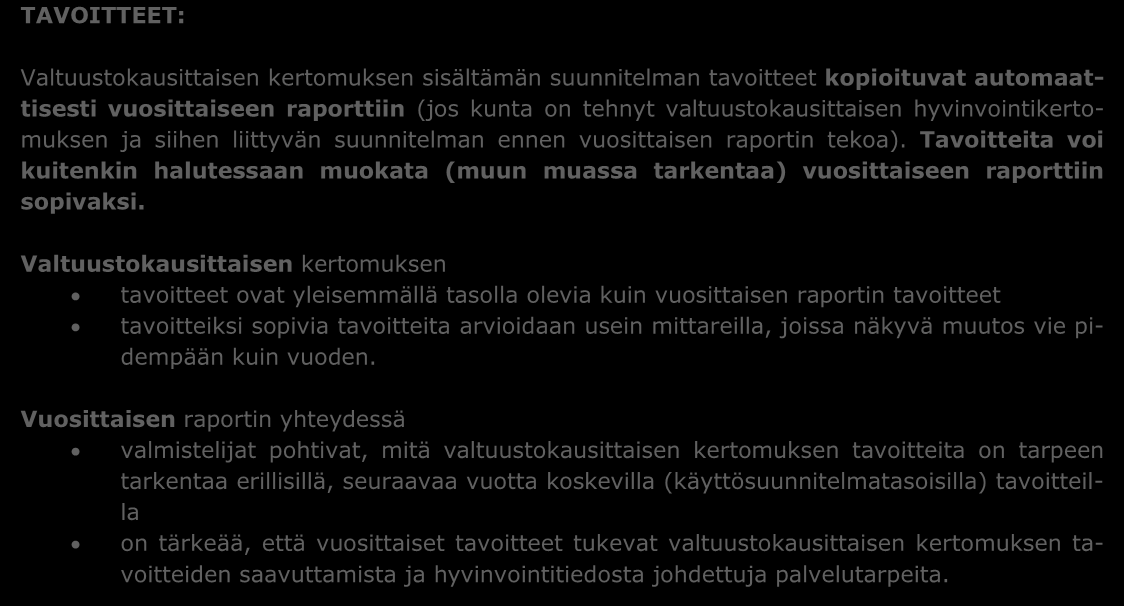 PAINOPISTEALUEET JA KEHITTÄMISKOHTEET: Valtuustokausittaisen kertomuksen painopistealueet ja kehittämiskohteet ovat pitkän tähtäimen päämääriä, jotka koskevat myös jokaista valtuustokauden vuotta.