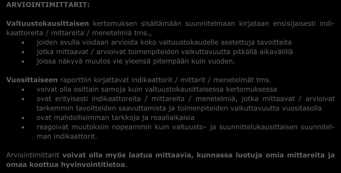 ARVIOINTIMITTARIT: Valtuustokausittaisen kertomuksen sisältämään suunnitelmaan kirjataan ensisijaisesti indikaattoreita / mittareita / menetelmiä tms.