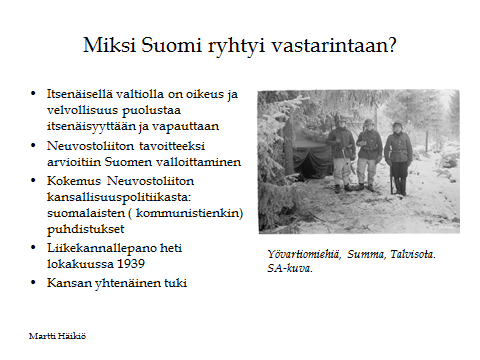 KUVA 10 Nyt menen sodan toiseen osapuoleen, hyökkäyksen kohteeseen eli Suomeen. Miksi Suomi ryhtyi vastarintaan?