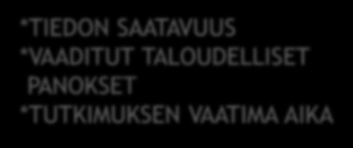 *VAADITUT TALOUDELLISET PANOKSET *TUTKIMUKSEN VAATIMA AIKA ELINKAARIARVIOINNIN HYÖDYT Elinkaariarviointi ei anna suoraan