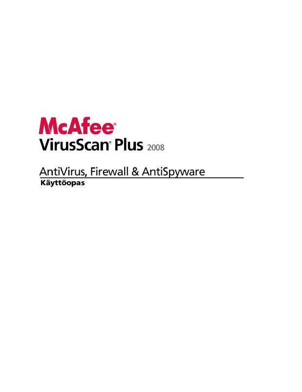 Yksityiskohtaiset käyttöohjeet ovat käyttäjänoppaassa Käyttöohje MCAFEE VIRUSSCAN PLUS 2008 Käyttöohjeet MCAFEE VIRUSSCAN PLUS 2008 Käyttäjän opas