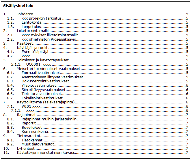 42 töömme myös edelliset versiot toiminnallisesta ja teknisestä -määrittelystä sekä koe-version uudesta ohjelmasta.