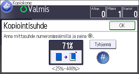 Alkuperäisten pienennys ja suurennus 1. Paina [Pien./suur. ]. 2. Paina [Kopiointisuhde]. 3. Syötä haluttu suhde ja paina sitten [ ]. 4. Paina [OK] kaksi kertaa. 5.