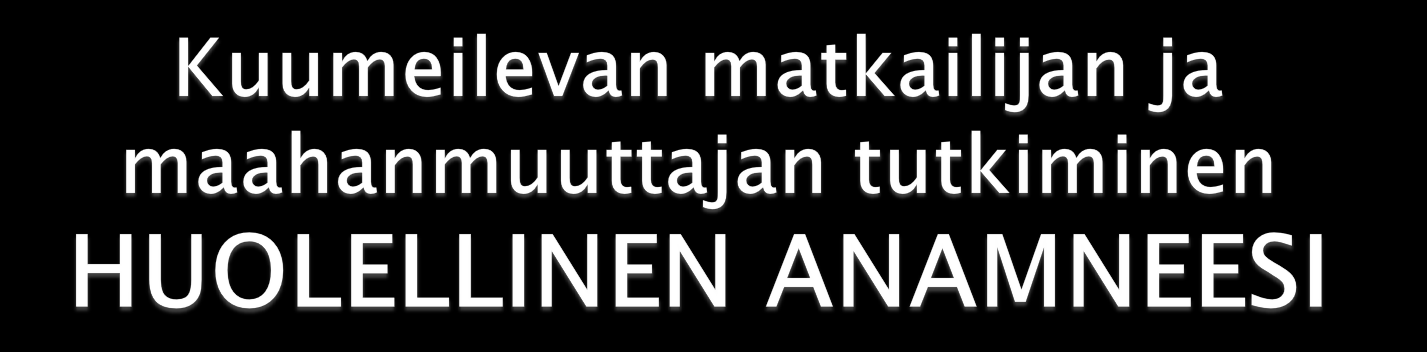 profylaksit ennen matkaa otetut rokotukset ja niiden ajoitus malarian estolääkitys ja käytön säännöllisyys - myös matkan jälkeen lääkitys oma lääkitys, matkan aikana saatu hoito mahdolliset