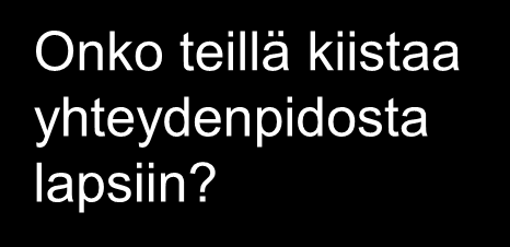 Lapset ja raskaus (kysymykset 7, 9, 18) Tiedätkö, onko ( ) satuttanut ketään toista? (Tarkenna ketä, mukaan lukien lapset, sisarukset tai vanhemmat sukulaiset.