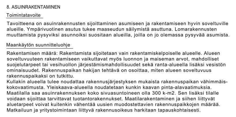 Myös kehitettävät maatalouskylät ovat suositeltavia asuinalueita varsinkin, jos työpaikka / yritys on kylällä.