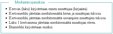 . Polynomi Kertoimen j muuttujosn tulo snotn termiksi. Termeissä esiintyvät kirjimet eli muuttujt trkoittvt käytännössä joitkin lukurvoj svi sioit. Tällisi ovt tuntiplkk, lämpötil, uton nopeus jne.