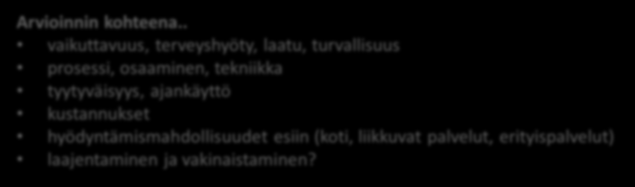 . vaikuttavuus, terveyshyöty, laatu, turvallisuus prosessi, osaaminen, tekniikka tyytyväisyys, ajankäyttö
