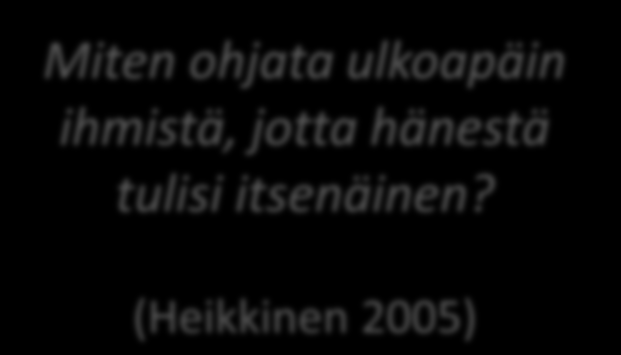 Pedagoginen paradoksi Miten ohjata ulkoapäin