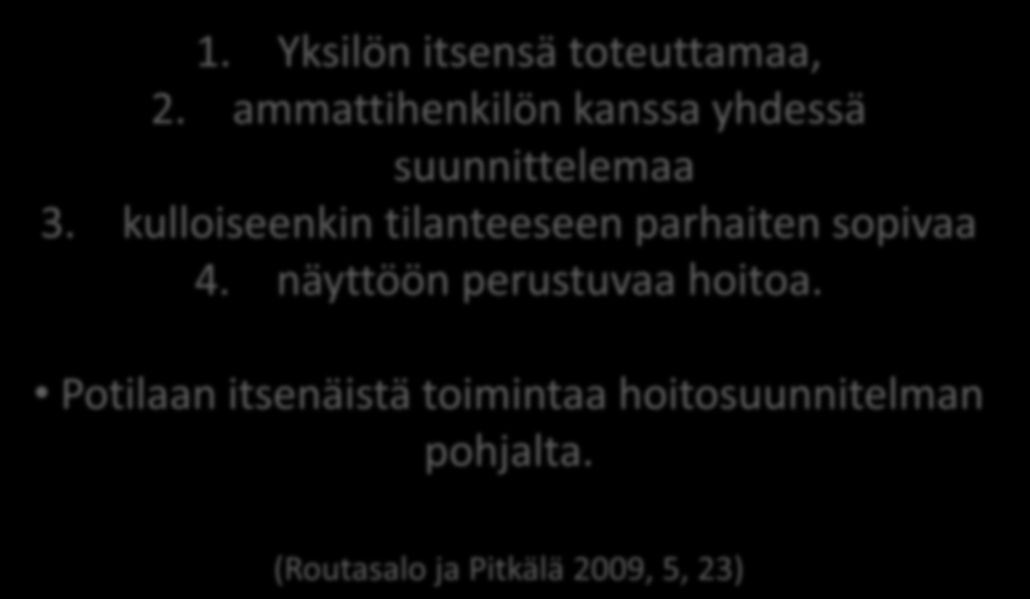 Mitä omahoito on? 1. Yksilön itsensä toteuttamaa, 2. ammattihenkilön kanssa yhdessä suunnittelemaa 3.