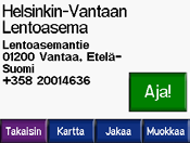 Minne Vasta löydetyt paikat zūmo tallentaa viimeisimmät 50 löydettyä paikkaa viimeksi löytyneiden paikkojen luetteloon. Ne luetellaan näytössä viimeksi haettu ajokohde ensimmäisenä.