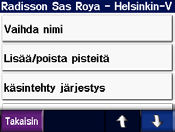 Minne Valitse Vaihda puhelin numero. Kirjoita puhelinnumero ja valitse Valmis. Voit poistaa kohteen valitsemalla Poista. Näyttöön tulee suosikkien luettelo. Napsauta poistettavaa kohdetta.