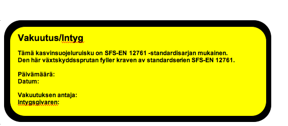 Liite 3 Vakuutus standardinmukaisuudesta (EN 12761) Esimerkki uuteen ruiskuun kiinnitettävästä tarrasta tai kilvestä, jossa valmistaja tai maahantuoja vakuuttaa