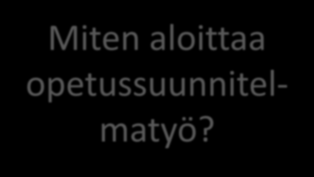 Miten aloittaa