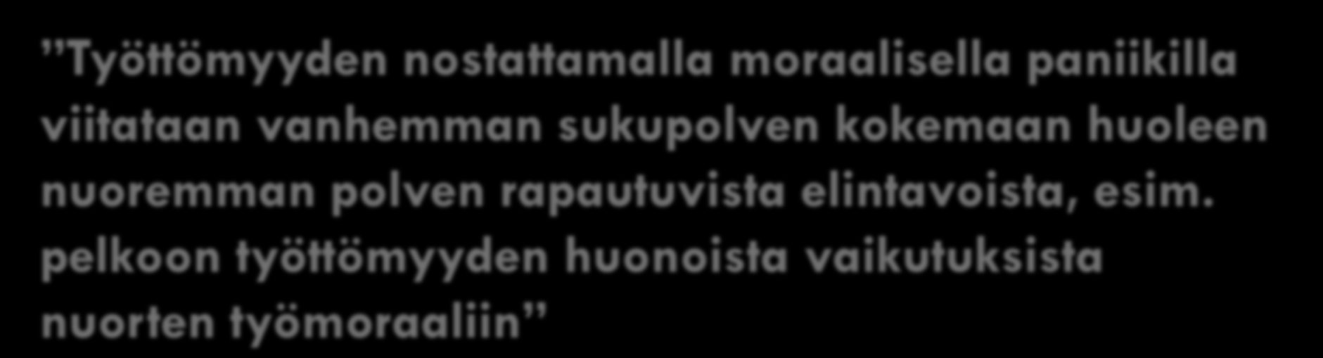 Työttömyyden nostattamalla moraalisella paniikilla