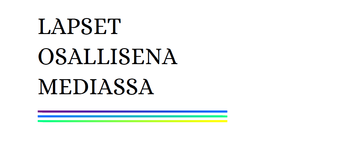 Lisälukemistoa Mediakasvatusseura: Lapset osallisena mediassa (2014) Media-alan