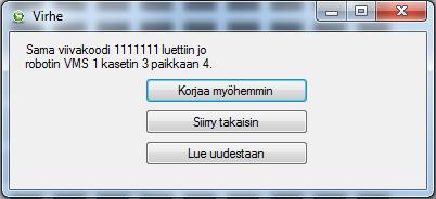 Jos ohjelma on aiemmin tallettanut toiseen paikkaan saman viivakoodin, saat siitä ilmoituksen joka antaa kolme toimenpidevaihtoehtoa.