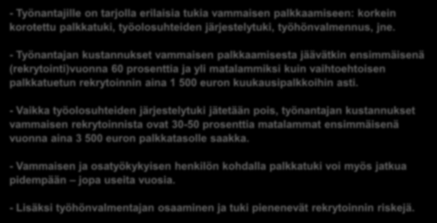 Työnantajan kustannukset vammaisen rekrytoinnista - Työnantajille on tarjolla erilaisia tukia vammaisen palkkaamiseen: korkein korotettu palkkatuki, työolosuhteiden järjestelytuki, työhönvalmennus,