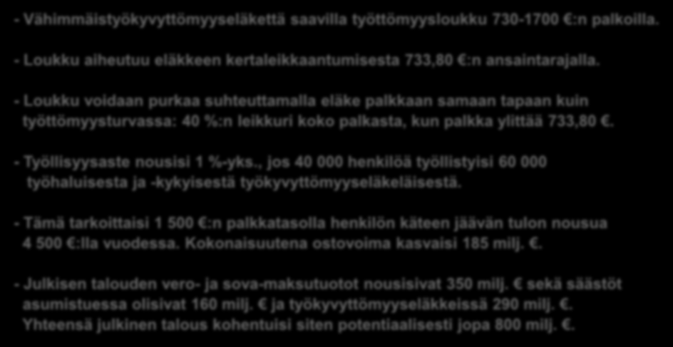 Vähimmäistyökyvyttömyyseläkeläisten työttömyysloukku - Yhteenveto - Vähimmäistyökyvyttömyyseläkettä saavilla työttömyysloukku 730-1700 :n palkoilla.