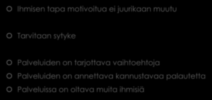 Kuluttajan motivaatio Ihmisen tapa motivoitua ei juurikaan muutu Tarvitaan sytyke Palveluiden on