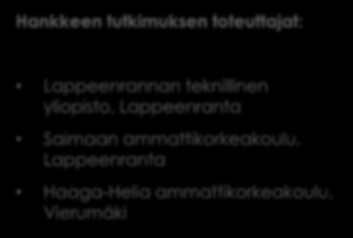 Hyödyntäjäorganisaatiot: Toimijat Etelä-Savon sairaanhoitopiirin kuntayhtymä (ESSHP) Etelä-Karjalan sosiaalija terveyspiiri (Eksote) Hankkeen tutkimuksen toteuttajat: Lappeenrannan teknillinen
