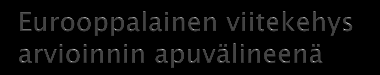 Taitotasokuvaukset auttavat konkretisoimaan, mitä oppijalta eri suoritustasoilla voidaan odottaa -> auttaa laatimaan läpinäkyviä ja realistisia