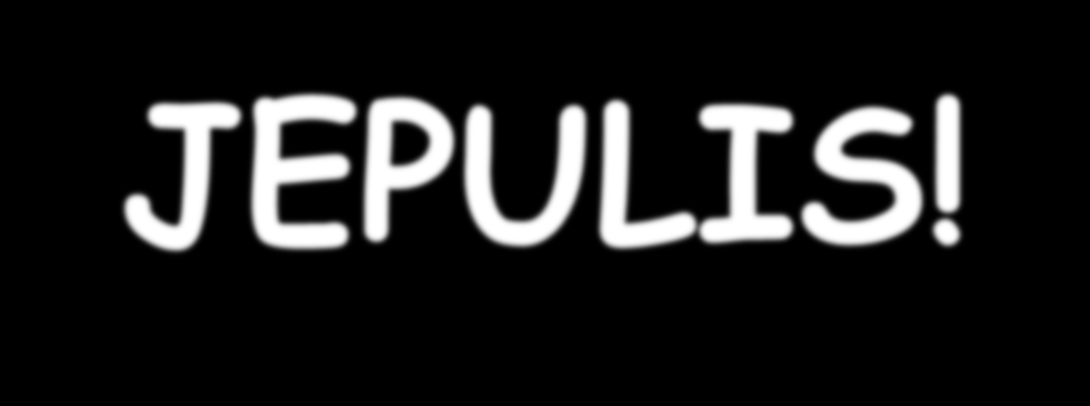 JEPULIS!