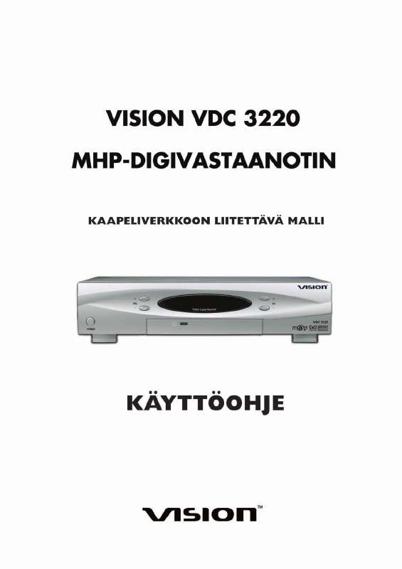 Yksityiskohtaiset käyttöohjeet ovat käyttäjänoppaassa Käyttöohje VISION VDC 3220 Käyttöohjeet VISION VDC 3220 Käyttäjän opas