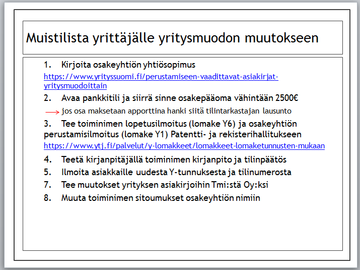 32 Kuvio 3: Muistilista tilitoimiston ja yrittäjän palaveriin Kuvio 4: Muistilista yrittäjälle yritysmuodon muutokseen Yllä olevaan Kuvioon neljä olen kerännyt