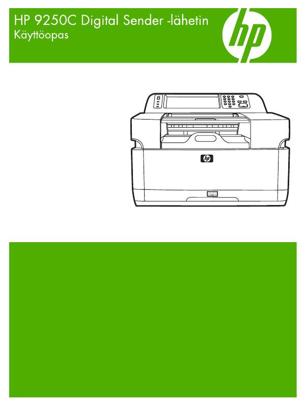 Yksityiskohtaiset käyttöohjeet ovat käyttäjänoppaassa Käyttöohje HP 9250C DIGITAL SENDER Käyttöohjeet HP 9250C DIGITAL SENDER Käyttäjän opas HP